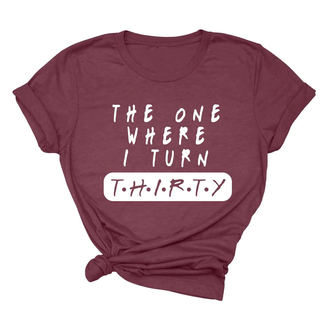 Dirty Thirty Shirt - The One Where I Turn 30 | 30th Birthday Tee Cypress DTF