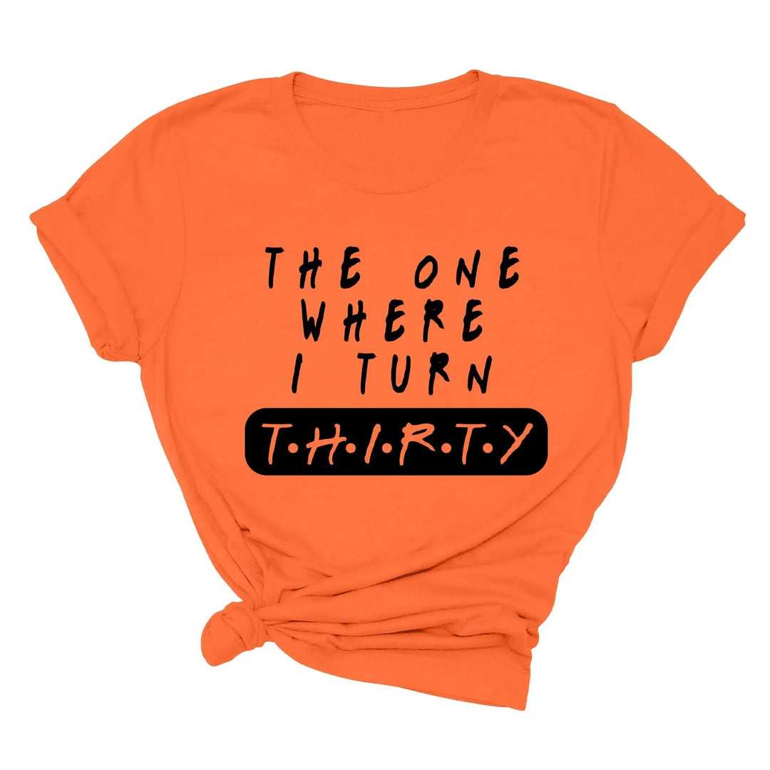 Dirty Thirty Shirt - The One Where I Turn 30 | 30th Birthday Tee Cypress DTF