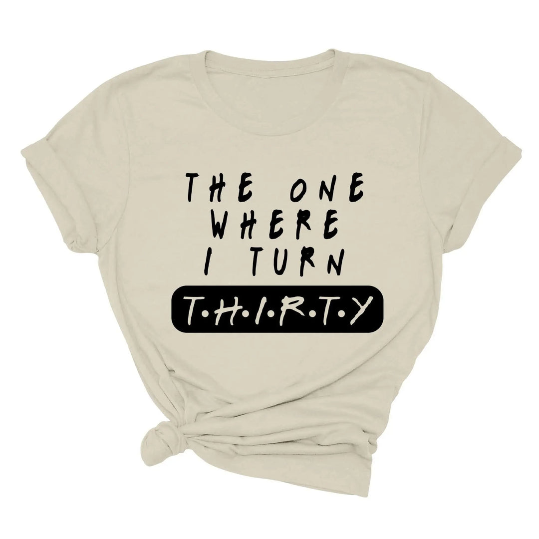 Dirty Thirty Shirt - The One Where I Turn 30 | 30th Birthday Tee Cypress DTF