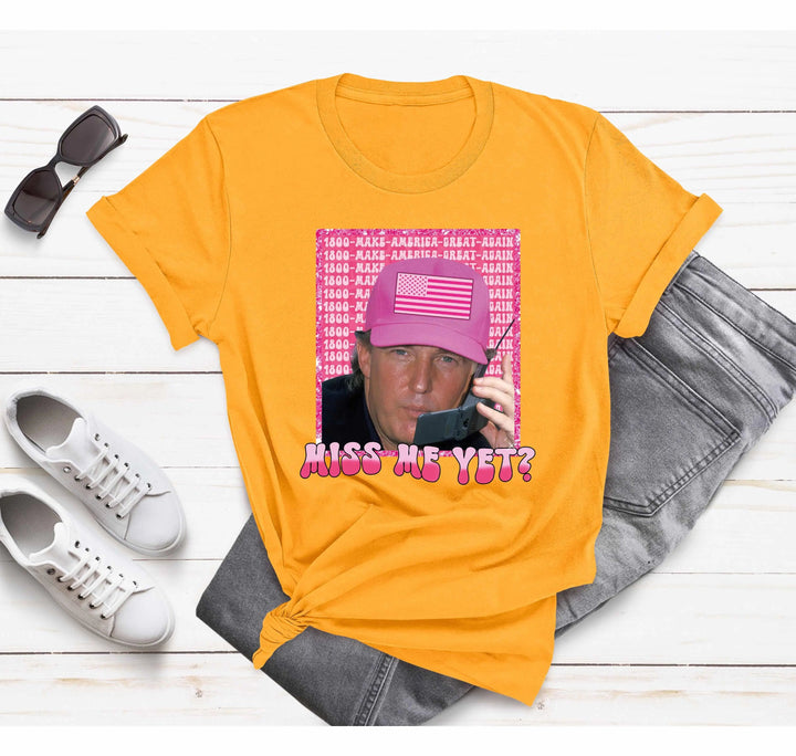 Funny Trump Pink "Miss Me Yet?" Shirt | Trump 2025 Patriot Tee Cypress DTF