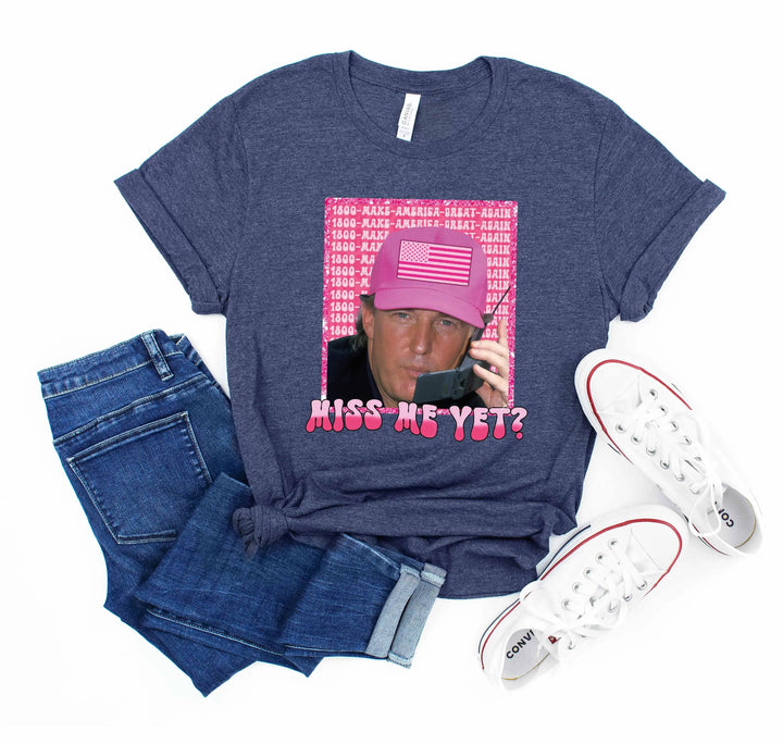 Funny Trump Pink "Miss Me Yet?" Shirt | Trump 2025 Patriot Tee Cypress DTF