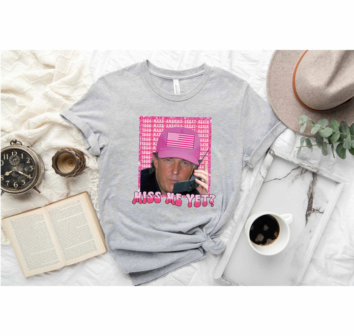 Funny Trump Pink "Miss Me Yet?" Shirt | Trump 2025 Patriot Tee Cypress DTF