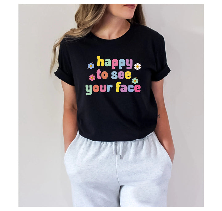 Happy To See Your Face Shirt, Funny Teacher Gift, Retro 1st Day Teaching Tee Cypress DTF