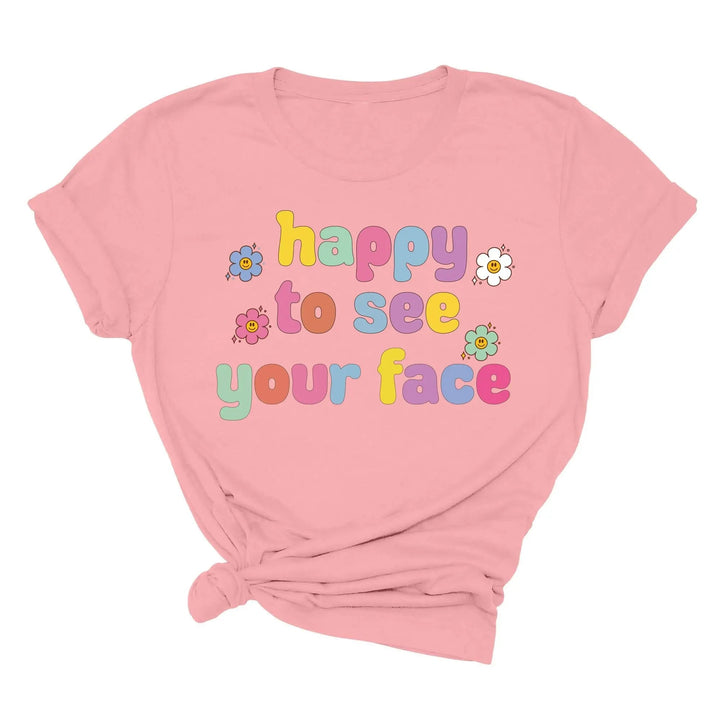 Happy To See Your Face Shirt, Funny Teacher Gift, Retro 1st Day Teaching Tee Cypress DTF