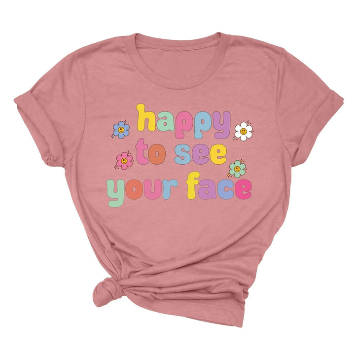 Happy To See Your Face Shirt, Funny Teacher Gift, Retro 1st Day Teaching Tee Cypress DTF