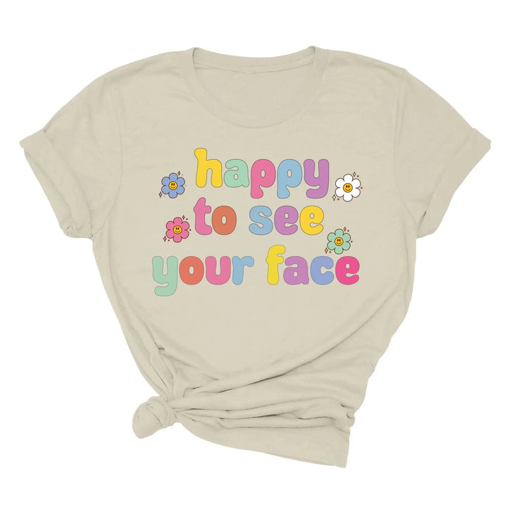 Happy To See Your Face Shirt, Funny Teacher Gift, Retro 1st Day Teaching Tee Cypress DTF