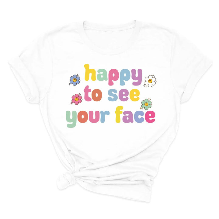 Happy To See Your Face Shirt, Funny Teacher Gift, Retro 1st Day Teaching Tee Cypress DTF