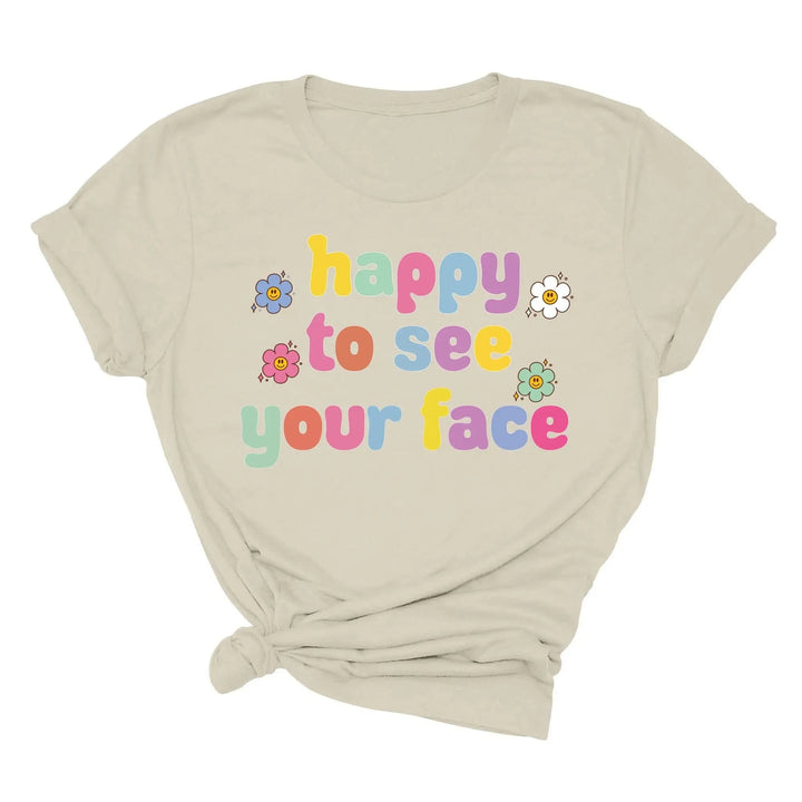 Happy To See Your Face Shirt, Funny Teacher Gift, Retro 1st Day Teaching Tee Cypress DTF