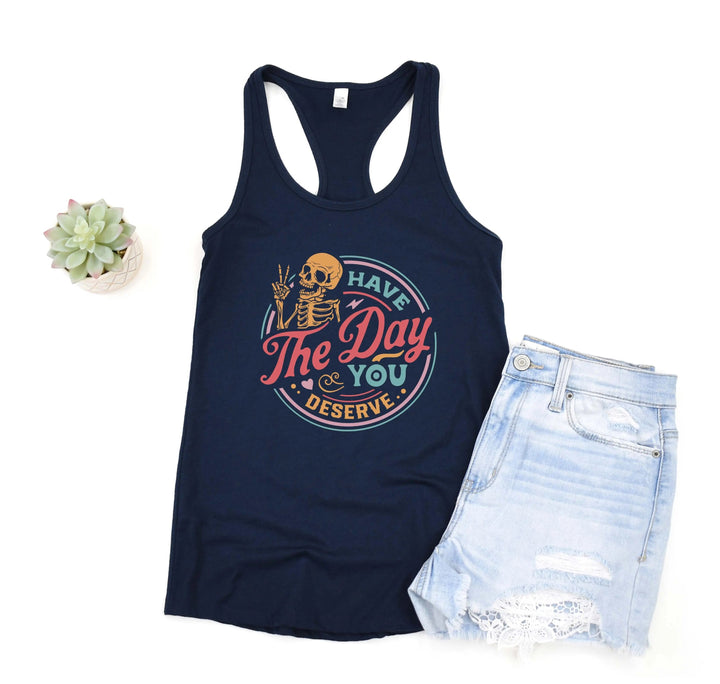 Have the Day You Deserve Tank - Motivational Skeleton Tee for All Cypress DTF