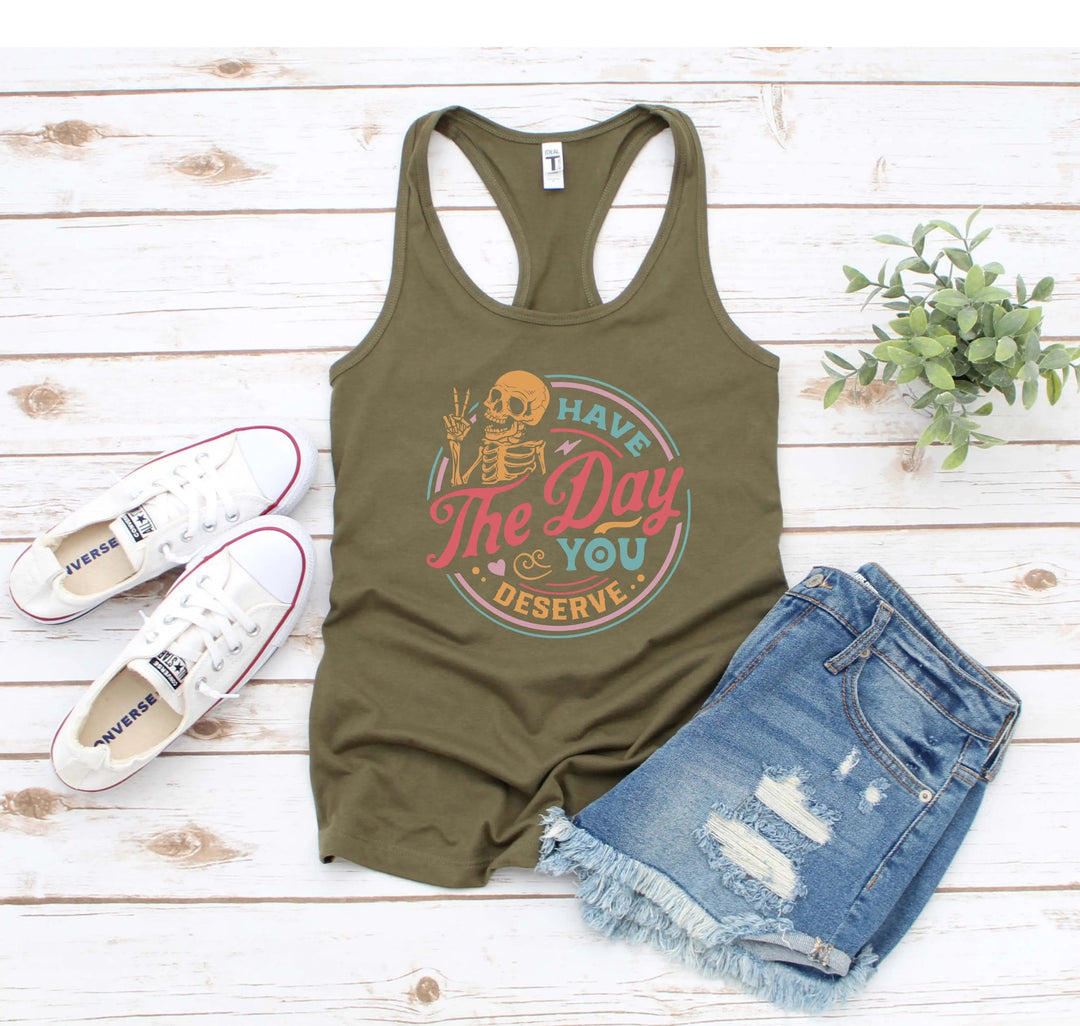 Have the Day You Deserve Tank - Motivational Skeleton Tee for All Cypress DTF