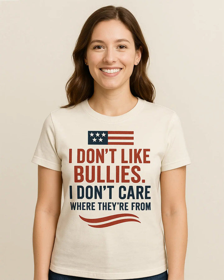 I don't Like Bullies I don't Care Where They're From Shirt, 4th of july Tshirt Cypress DTF