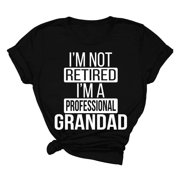 I'm Not Retired, I'm a Professional Grandad - Funny Gift Tee Cypress DTF
