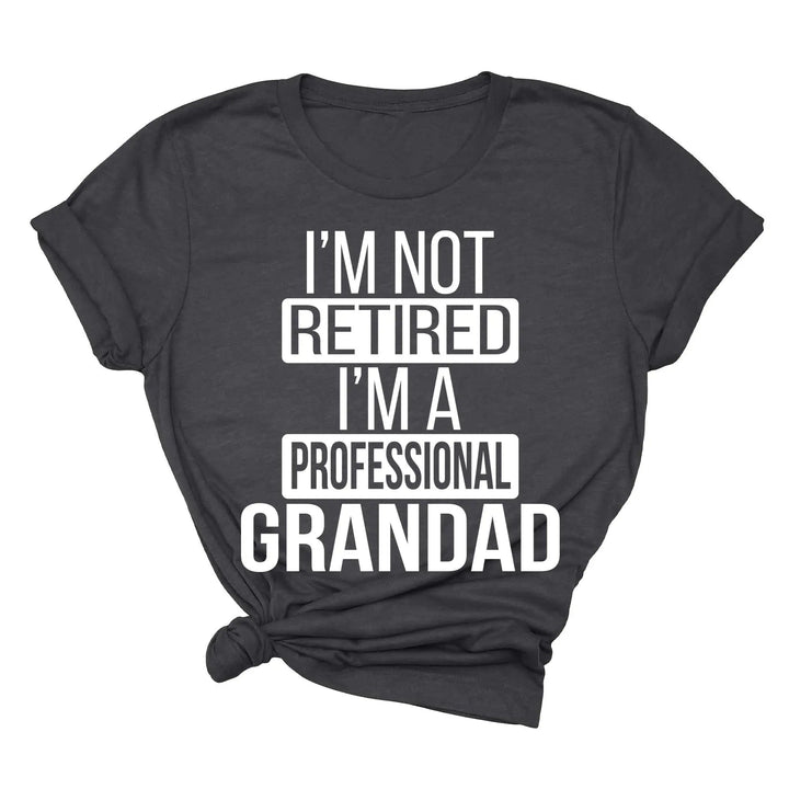 I'm Not Retired, I'm a Professional Grandad - Funny Gift Tee Cypress DTF