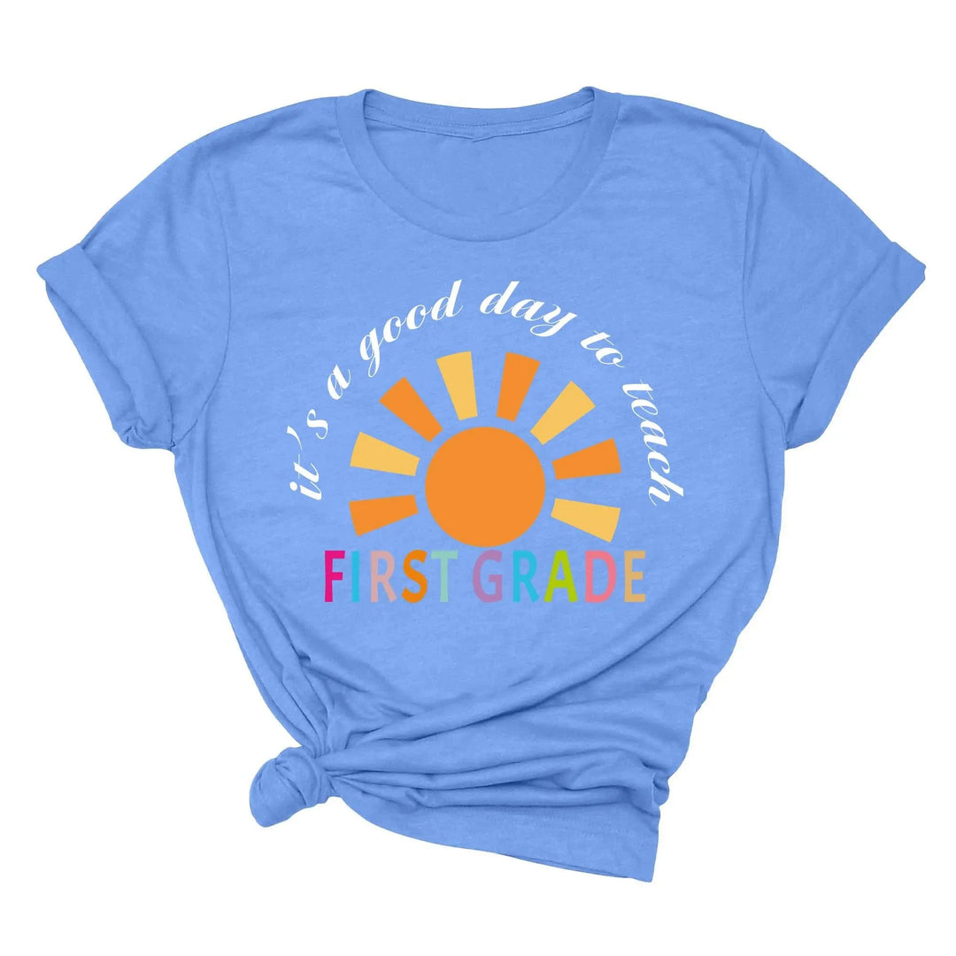 It's a Good Day to Teach - First Grade & Back to School Teacher Shirt Cypress DTF