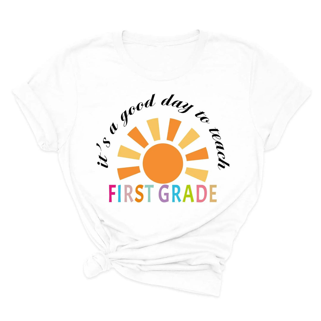 It's a Good Day to Teach - First Grade & Back to School Teacher Shirt Cypress DTF