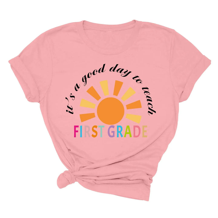 It's a Good Day to Teach - First Grade & Back to School Teacher Shirt Cypress DTF