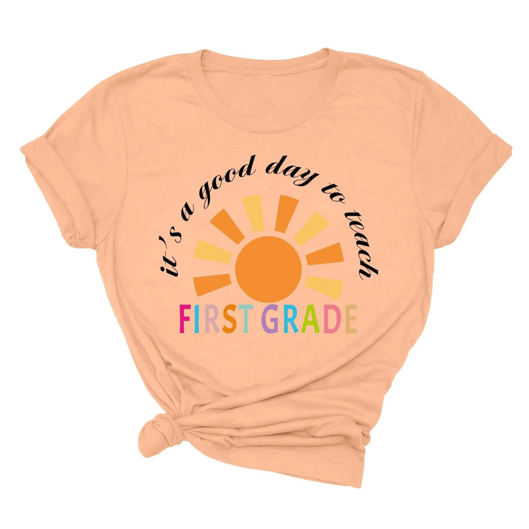 It's a Good Day to Teach - First Grade & Back to School Teacher Shirt Cypress DTF