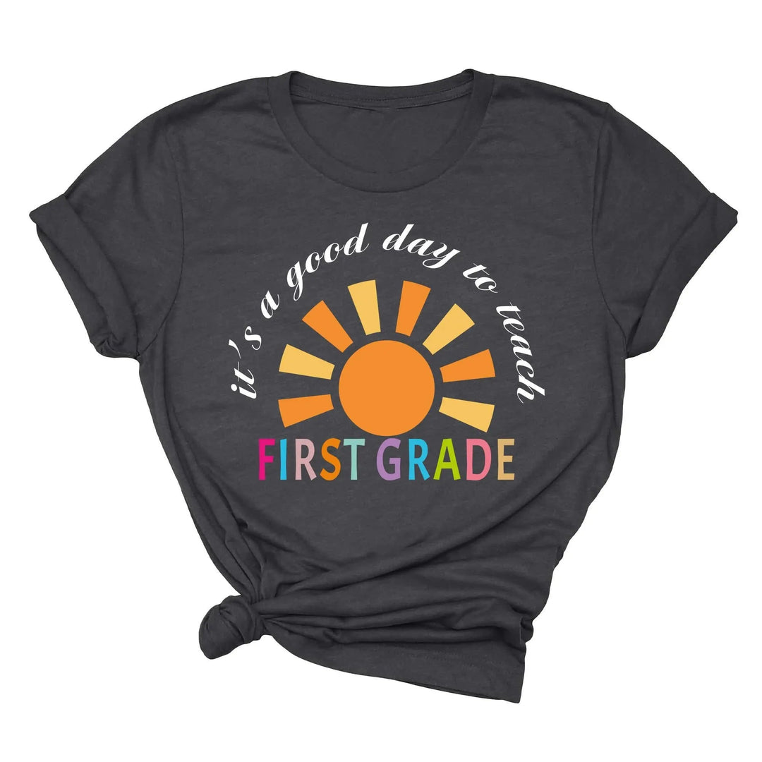 It's a Good Day to Teach - First Grade & Back to School Teacher Shirt Cypress DTF