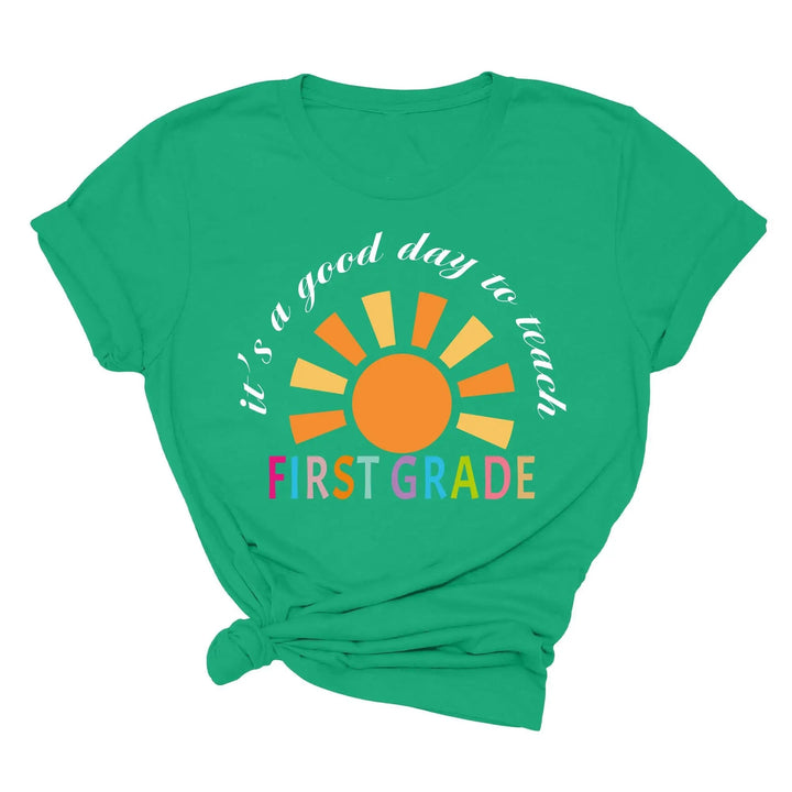 It's a Good Day to Teach - First Grade & Back to School Teacher Shirt Cypress DTF