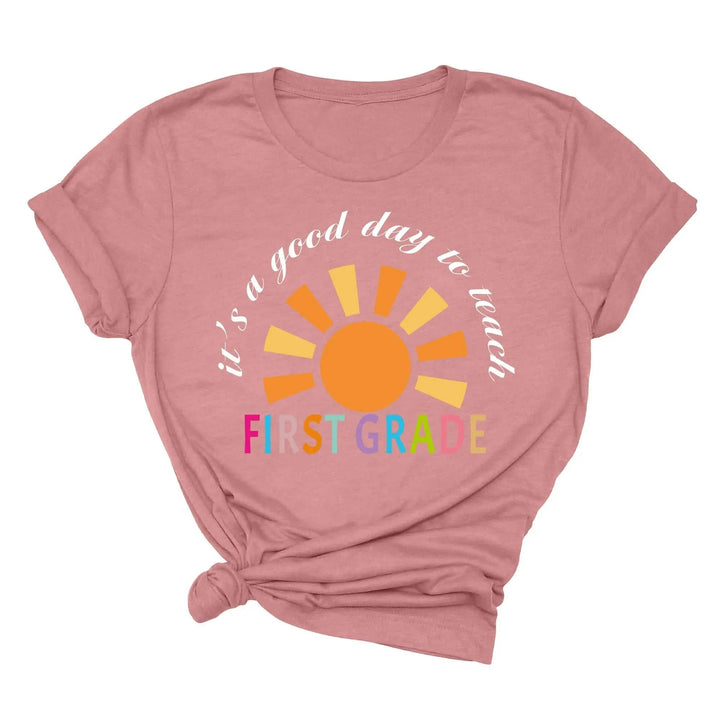 It's a Good Day to Teach - First Grade & Back to School Teacher Shirt Cypress DTF