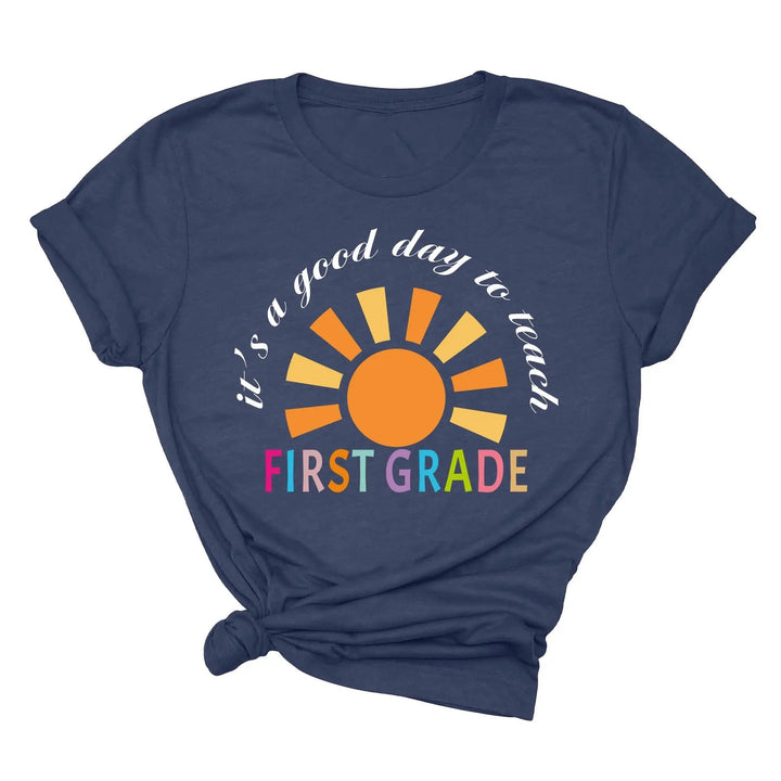 It's a Good Day to Teach - First Grade & Back to School Teacher Shirt Cypress DTF