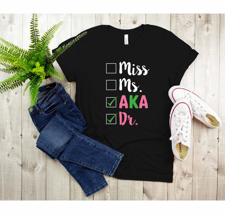Miss Ms AKA Dr. Shirt - Alpha Kappa Alpha 1908 | Student Gift Cypress DTF