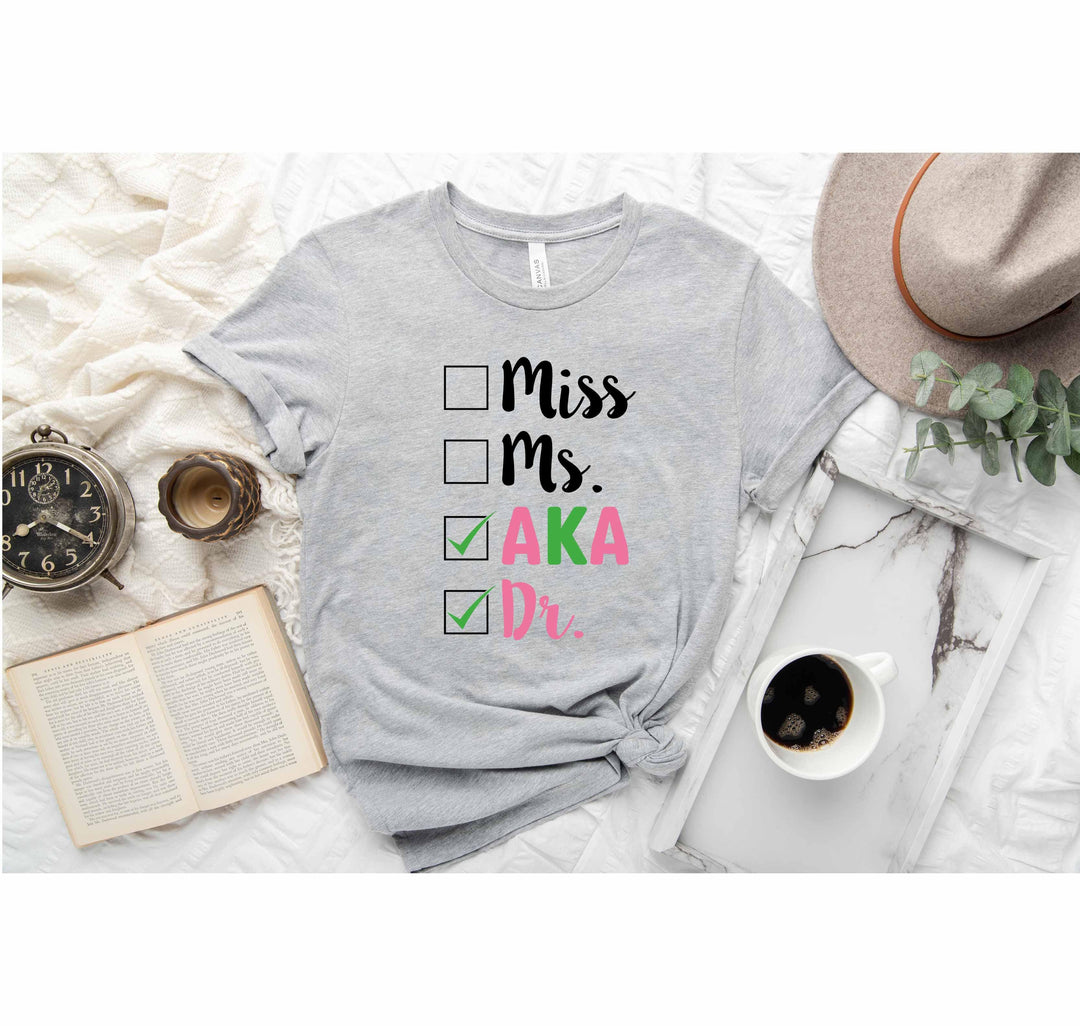 Miss Ms AKA Dr. Shirt - Alpha Kappa Alpha 1908 | Student Gift Cypress DTF