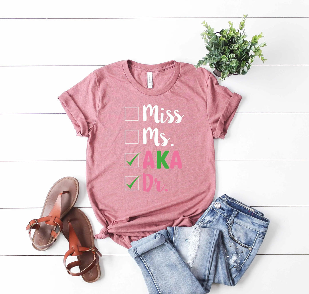 Miss Ms AKA Dr. Shirt - Alpha Kappa Alpha 1908 | Student Gift Cypress DTF
