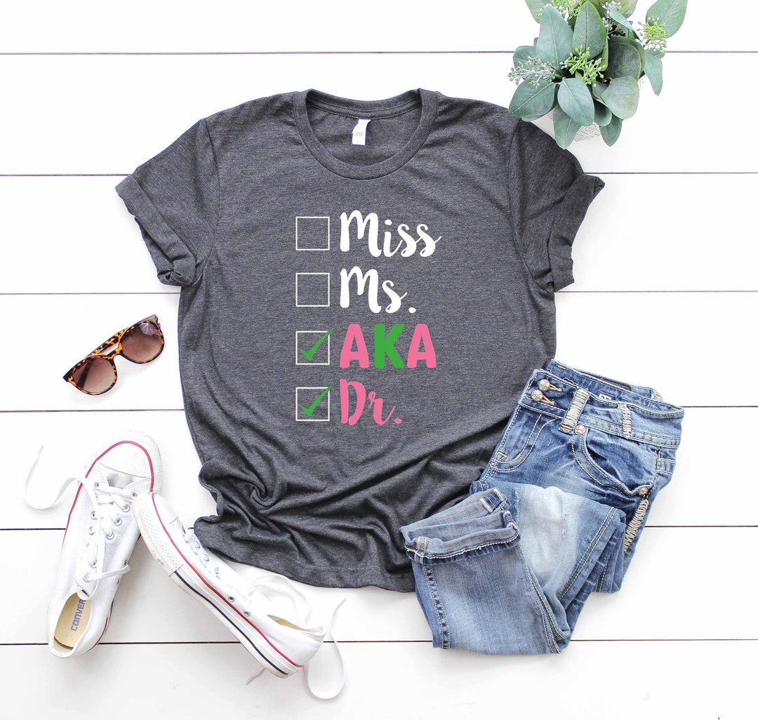 Miss Ms AKA Dr. Shirt - Alpha Kappa Alpha 1908 | Student Gift Cypress DTF