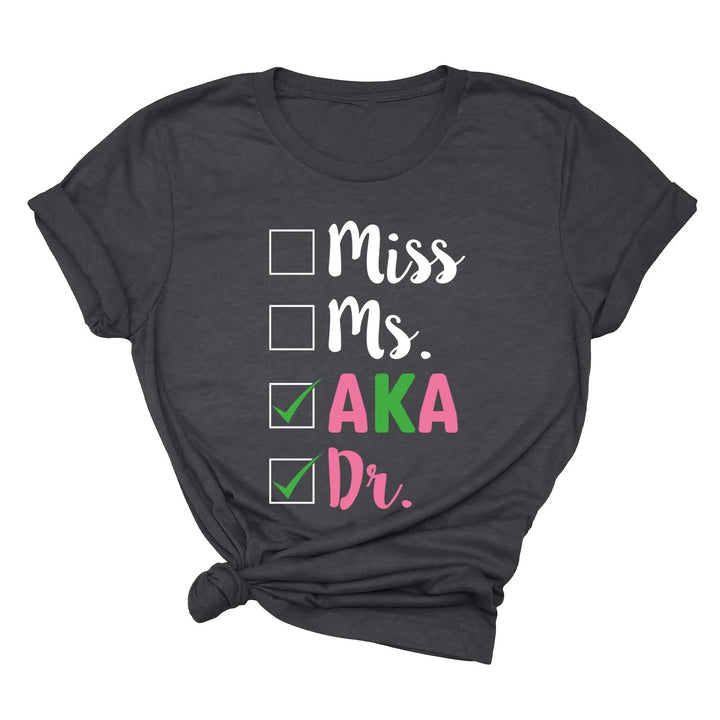 Miss Ms AKA Dr. Shirt - Alpha Kappa Alpha 1908 | Student Gift Cypress DTF