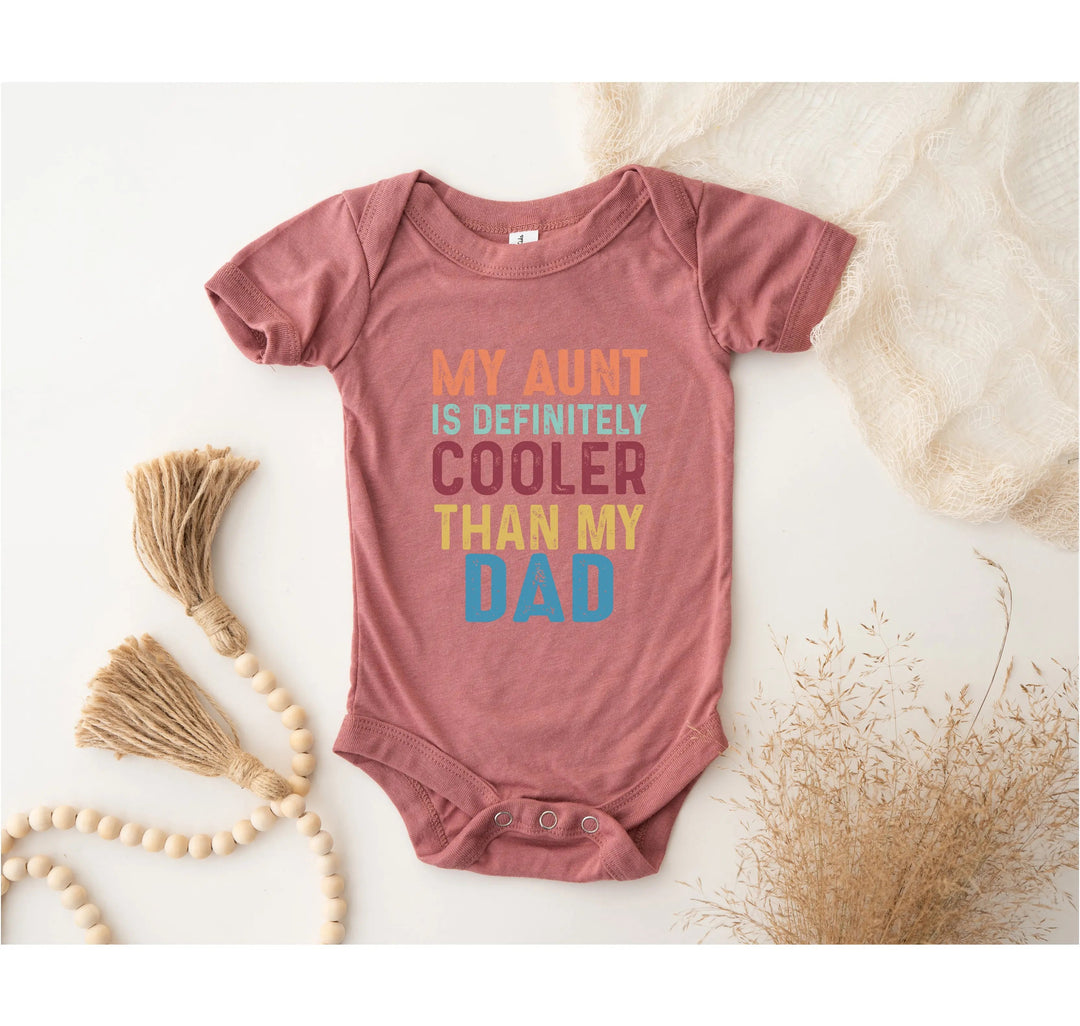 My Aunt is Cooler Than Dad Bodysuit - Funny Baby Bodysuit from Auntie Cypress DTF