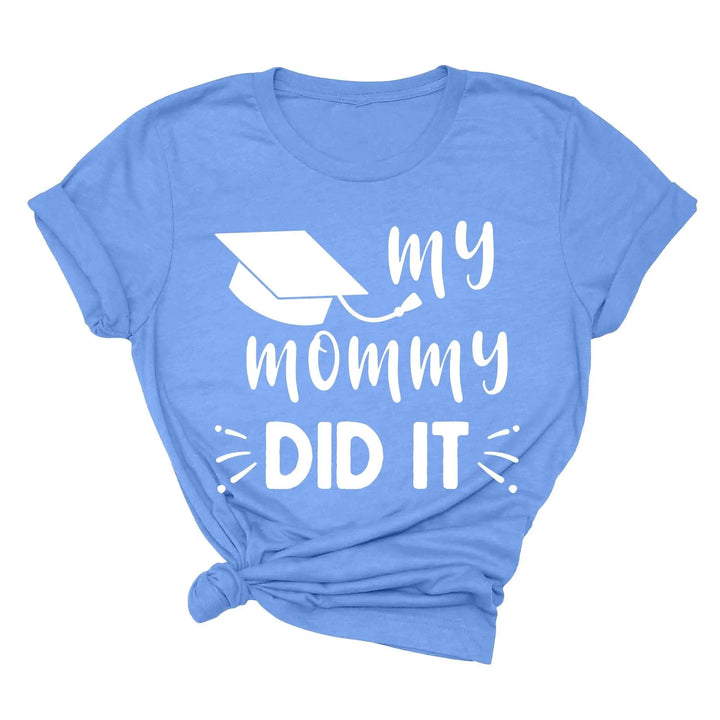 My Mommy Did It Shirt, Proud Mom Graduation Tee, Senior Mom Gift Cypress DTF