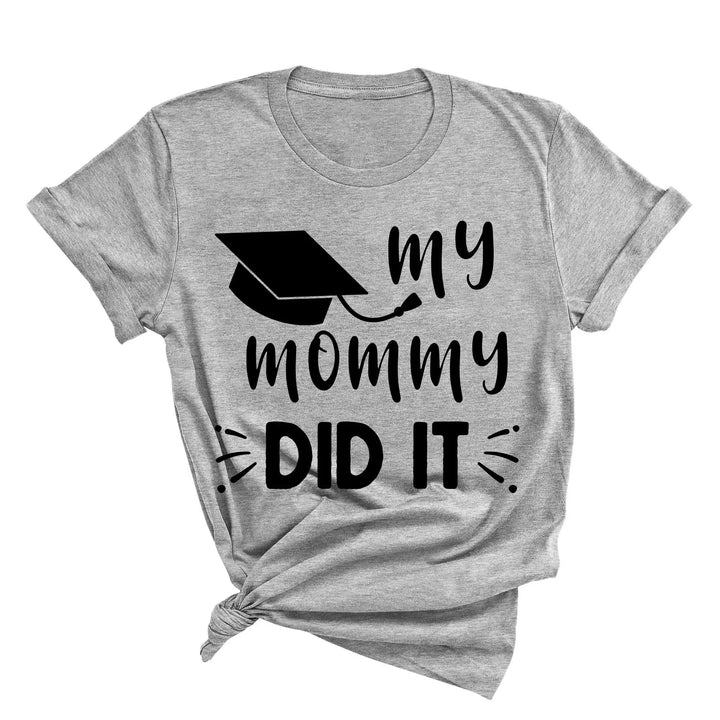 My Mommy Did It Shirt, Proud Mom Graduation Tee, Senior Mom Gift Cypress DTF