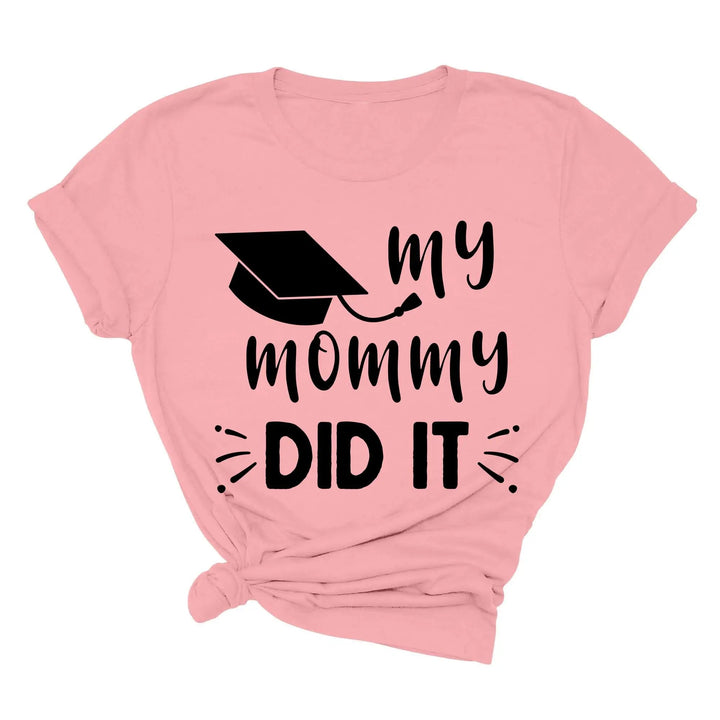My Mommy Did It Shirt, Proud Mom Graduation Tee, Senior Mom Gift Cypress DTF