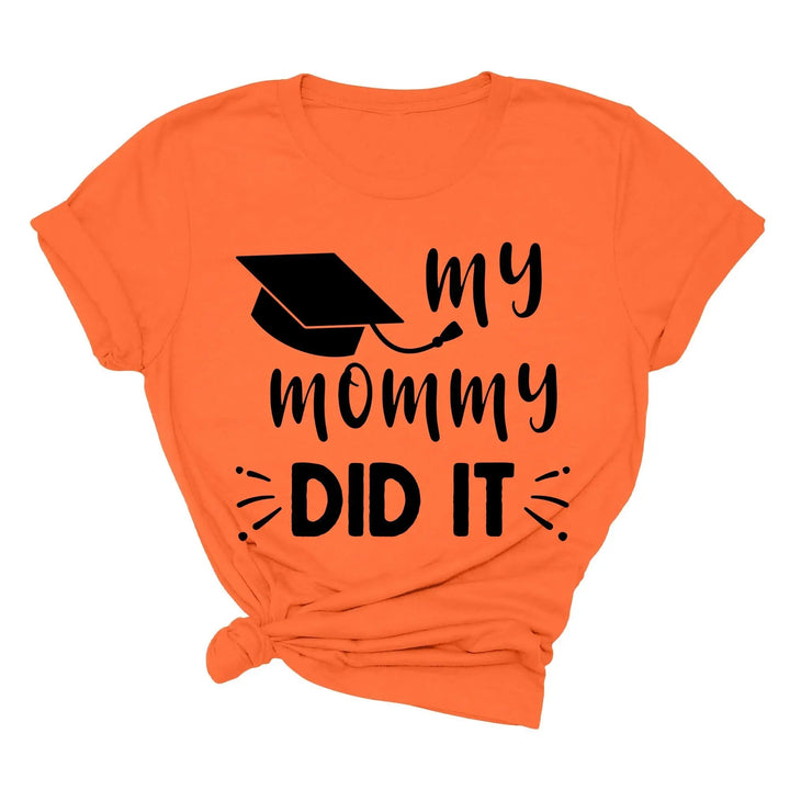 My Mommy Did It Shirt, Proud Mom Graduation Tee, Senior Mom Gift Cypress DTF