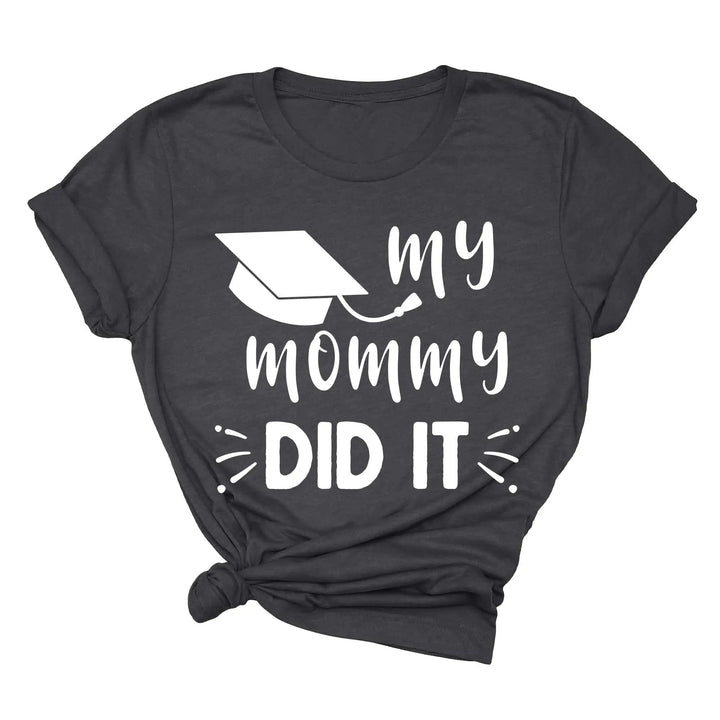 My Mommy Did It Shirt, Proud Mom Graduation Tee, Senior Mom Gift Cypress DTF