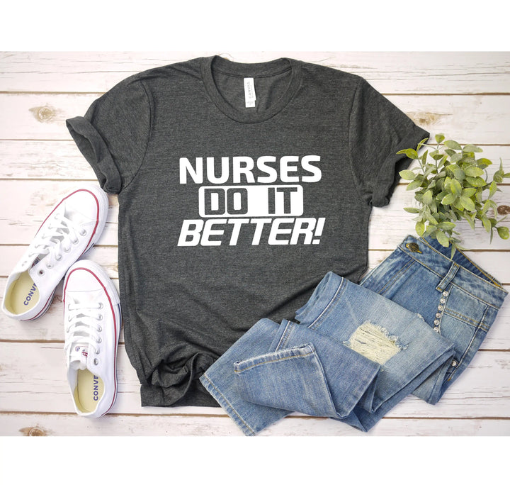 Nurses Do It Better T-Shirt - Classic Rock Nurse Gift & Appreciation Tee Cypress DTF