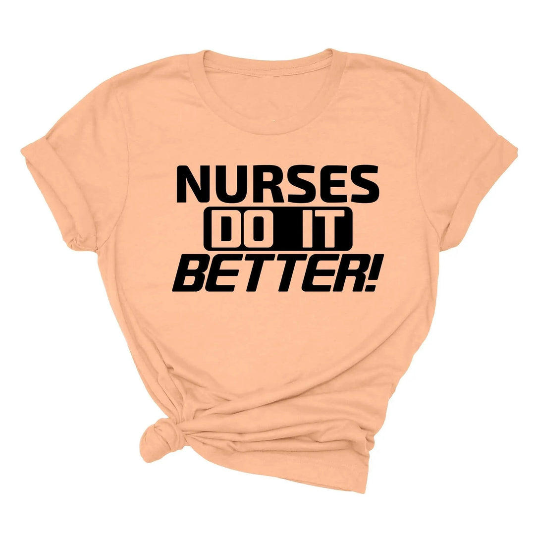 Nurses Do It Better T-Shirt - Classic Rock Nurse Gift & Appreciation Tee Cypress DTF