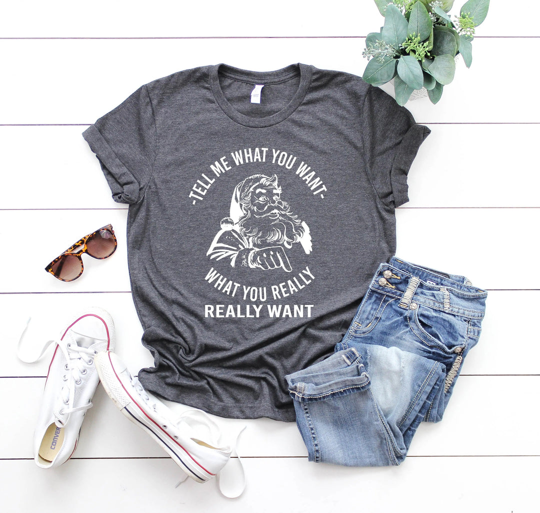 Santa Shirt | Tell Me What You Want Funny Christmas Tee Cypress DTF