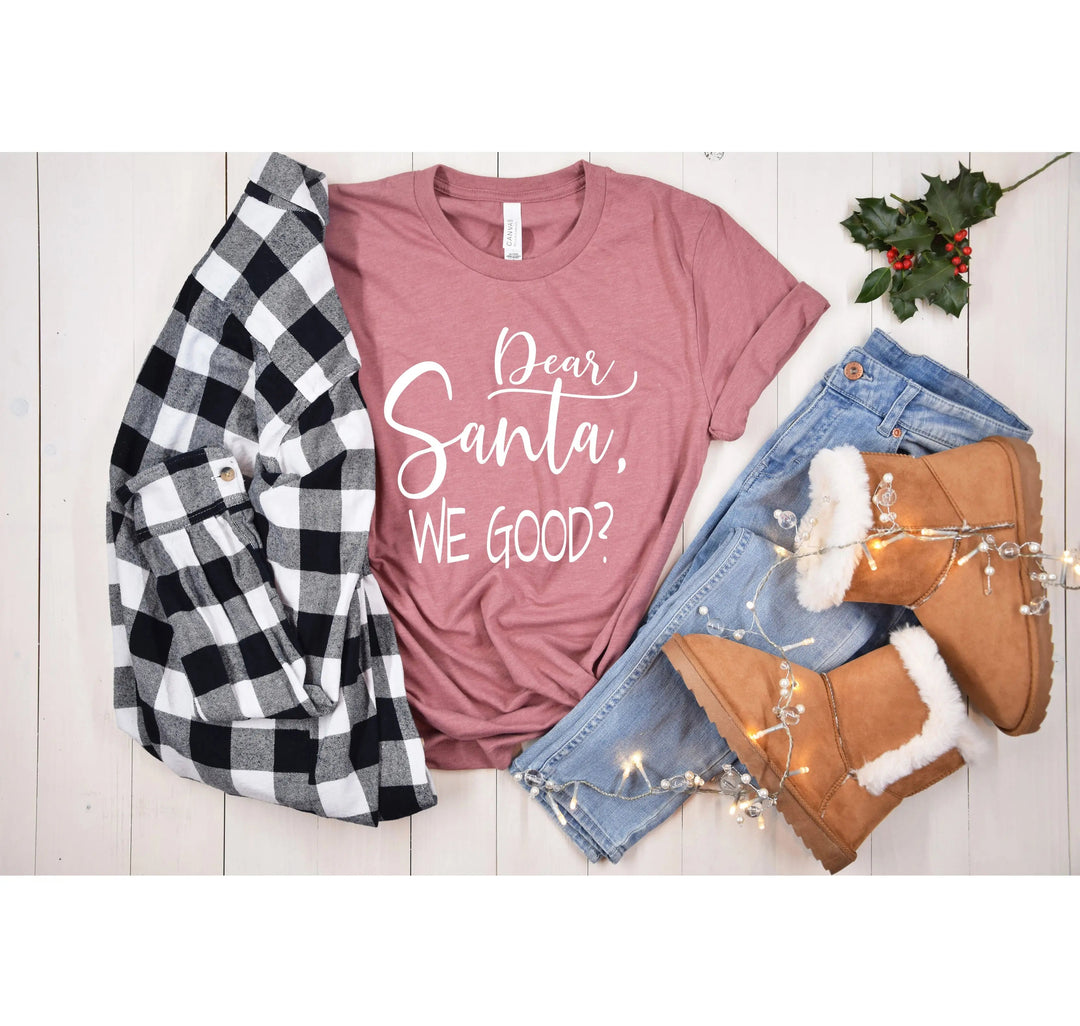 Santa We Good? Shirt | Funny Santa Claus Christmas Tee Cypress DTF