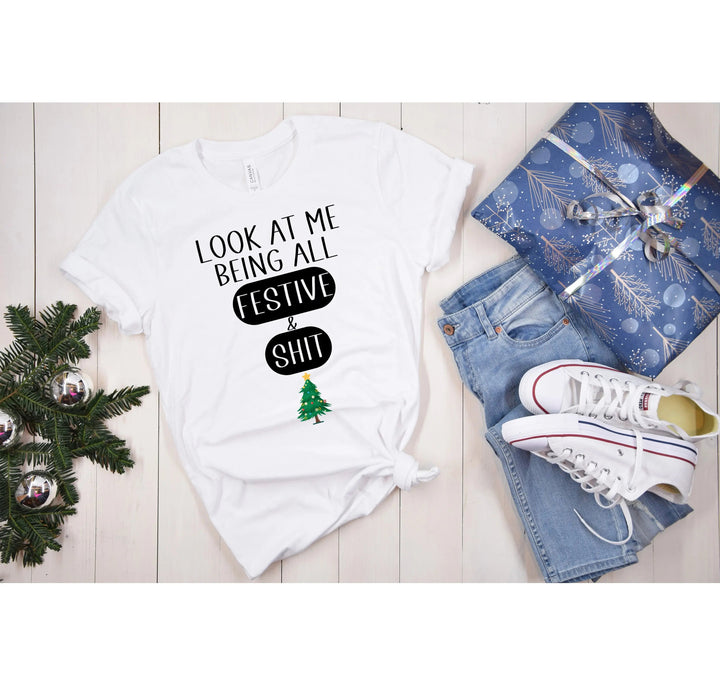 Sarcastic Christmas Shirt | Look At Me Being All Festive And Shit Tee Cypress DTF