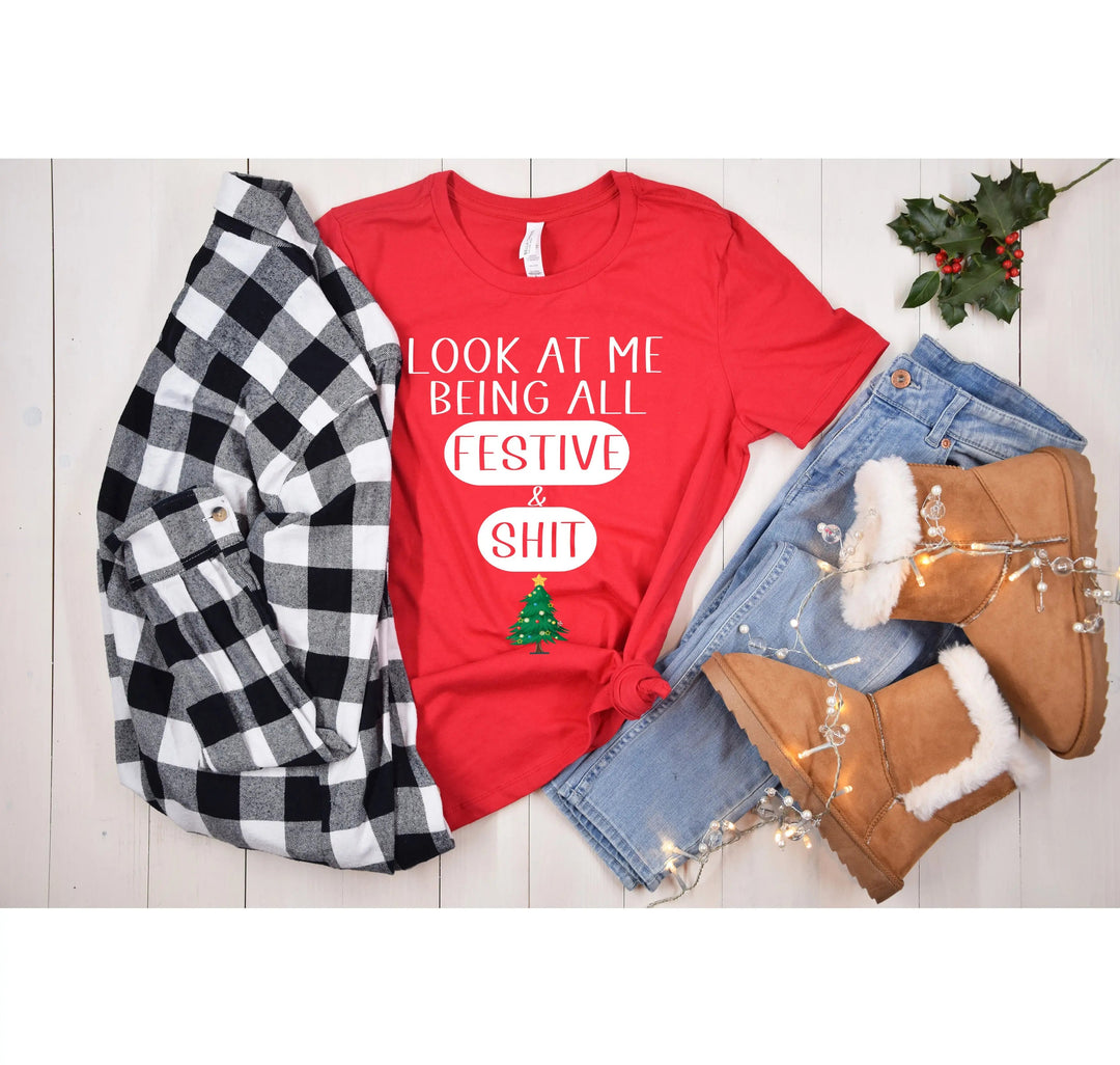 Sarcastic Christmas Shirt | Look At Me Being All Festive And Shit Tee Cypress DTF