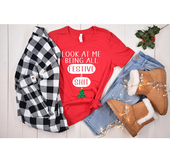 Sarcastic Christmas Shirt | Look At Me Being All Festive And Shit Tee Cypress DTF