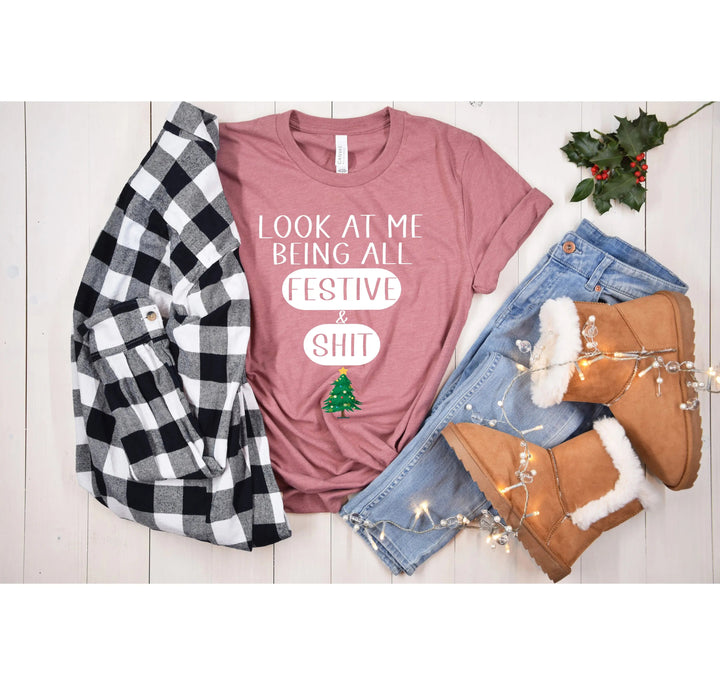 Sarcastic Christmas Shirt | Look At Me Being All Festive And Shit Tee Cypress DTF