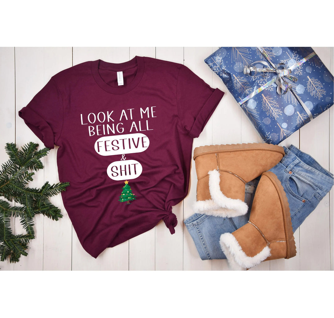 Sarcastic Christmas Shirt | Look At Me Being All Festive And Shit Tee Cypress DTF