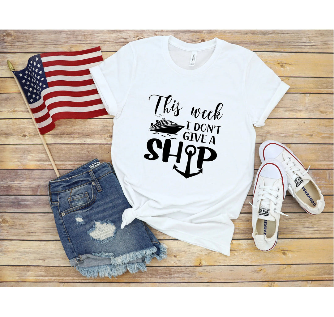 This Week I Don't Give A Ship T-Shirt - Funny Cruise Vacation Tee Cypress DTF