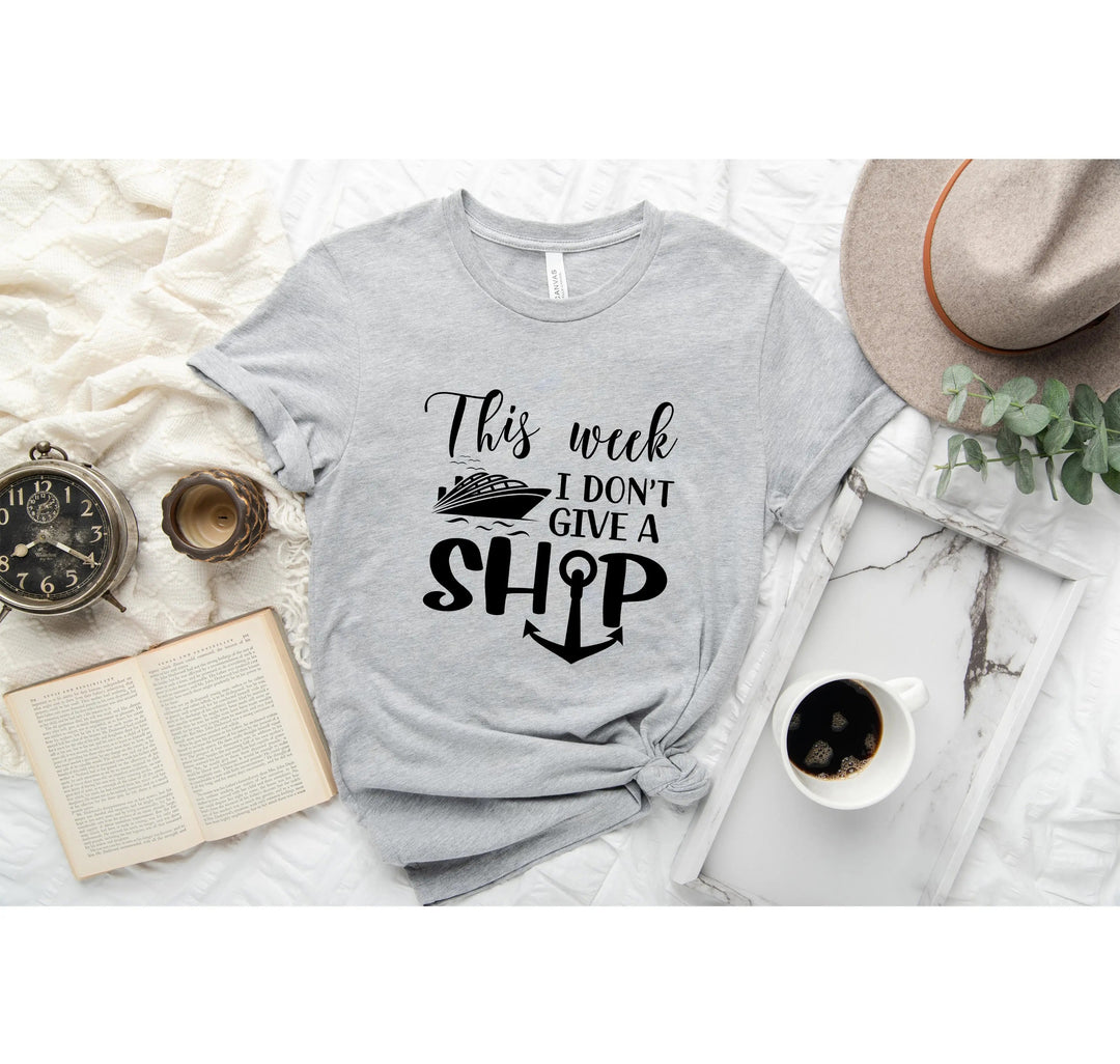 This Week I Don't Give A Ship T-Shirt - Funny Cruise Vacation Tee Cypress DTF