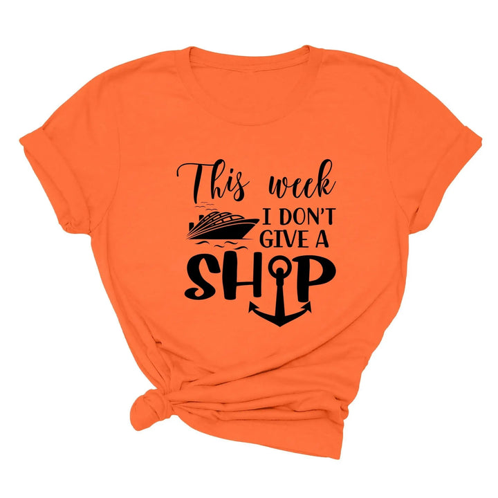This Week I Don't Give A Ship T-Shirt - Funny Cruise Vacation Tee Cypress DTF