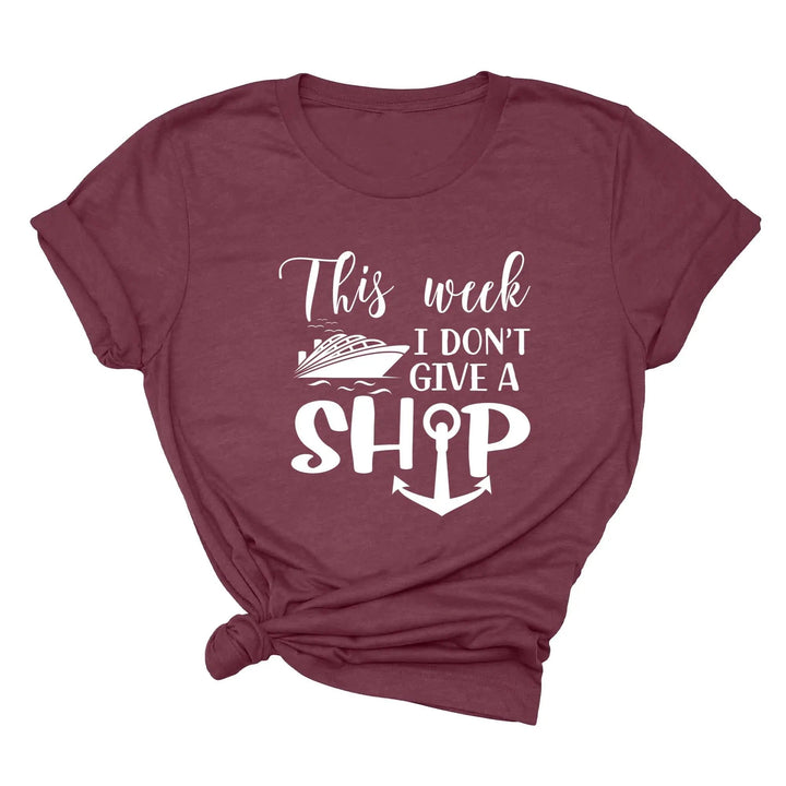 This Week I Don't Give A Ship T-Shirt - Funny Cruise Vacation Tee Cypress DTF