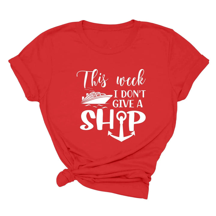 This Week I Don't Give A Ship T-Shirt - Funny Cruise Vacation Tee Cypress DTF